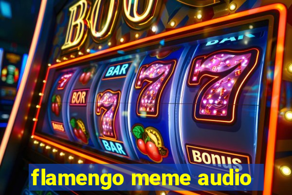 flamengo meme audio